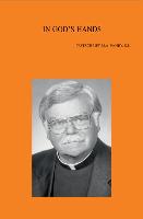 In God's Hands: Essays on the Church & Ecumenism in Honour of Michael A. Fahey, S.J