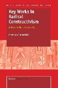 Key Works in Radical Constructivism: (Edited by Marie Larochelle)