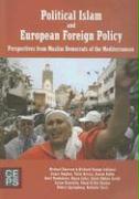 Political Islam and European Foreign Policy: Perspectives from Muslim Democrats of the Mediterranean