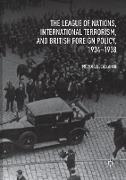 The League of Nations, International Terrorism, and British Foreign Policy, 1934¿1938