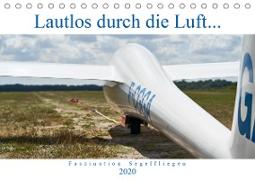 Lautlos durch die Luft - Faszination Segelfliegen (Tischkalender 2020 DIN A5 quer)