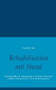 Rehabilitation mit Hund