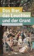 Das Bier, das Leuchten und der Grant