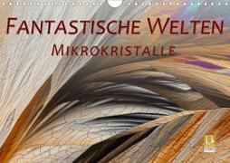 Fantastische Welten Mikrokristalle (Wandkalender 2020 DIN A4 quer)