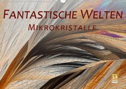 Fantastische Welten Mikrokristalle (Wandkalender 2020 DIN A3 quer)