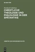 Christliche Theologie und Philologie in der Spätantike