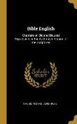 Bible English: Chapters on Old and Disused Expressions in the Authorized Version of the Scriptures