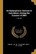 An Epigraphical Journey in Asia Minor, During the Summer of 1884, Volume II