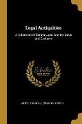 Legal Antiquities: A Collection of Essays Upon Ancient Laws and Customs