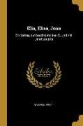 Elia, Elisa, Jona: Ein Beitrag Zur Geschichte Des IX. Und VIII. Jahrhunderts