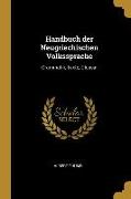 Handbuch Der Neugriechischen Volkssprache: Grammatik, Texte, Glossar