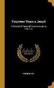 Fourteen Years a Jesuit: A Record of Personal Experience and a Criticism