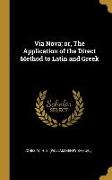 Via Nova, or, The Application of the Direct Method to Latin and Greek