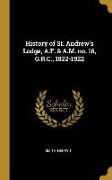 History of St. Andrew's Lodge, A.F. & A.M. No. 16, G.R.C., 1822-1922
