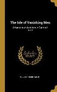 The Isle of Vanishing Men: A Narrative of Adventure in Cannibal-Land