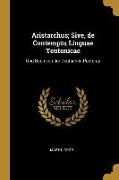 Aristarchus, Sive, de Contemptu Linguae Teutonicae: Und Buch Von Der Deutschen Poeterey