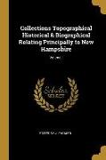 Collections Topographical Historical & Biographical Relating Principally to New Hampshire, Volume I