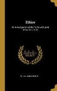 Ethics: An Investigation of the Facts and Laws of the Moral Life