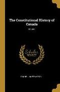 The Constitutional History of Canada, Volume I