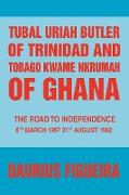 Tubal Uriah Butler of Trinidad and Tobago Kwame Nkrumah of Ghana