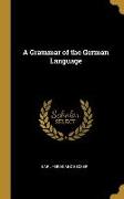 A Grammar of the German Language