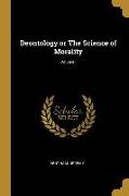 Deontology or the Science of Morality, Volume I