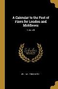 A Calendar to the Feet of Fines for London and Middlesex, Volume II