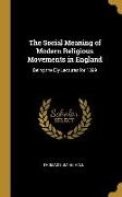 The Social Meaning of Modern Religious Movements in England: Being the Ely Lectures for 1899