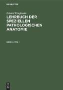Eduard Kaufmann: Lehrbuch der speziellen pathologischen Anatomie. Band 2