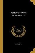 Actuarial Science: An Elementary Manual