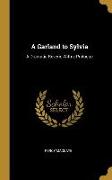A Garland to Sylvia: A Dramatic Reverie with a Prologue