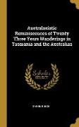 Australasiatic Reminiscences of Twenty Three Years Wanderings in Tasmania and the Australias