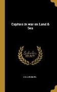 Capture in War on Land & Sea