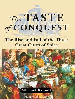 The Taste of Conquest: The Rise and Fall of the Three Great Cities of Spice