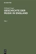 Wilibald Nagel: Geschichte der Musik in England. Teil 1