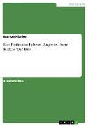 Das Risiko des Lebens - Angst in Franz Kafkas 'Der Bau'