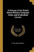 A Glimpse of the United States Military Telegraph Corps, and of Abraham Lincoln