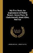 My First Book, The Experiences of Walter Besant, James Payn, W. Clark Russell, Grant Allen, Hall Cai