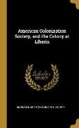American Colonization Society, and the Colony at Liberia