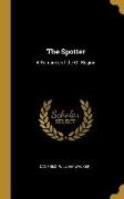 The Spotter: A Romance of the Oil Region
