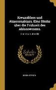 Kreuzablass und Almosenablass. Eine Studie über die Frühzeit des Ablasswesens.: Eine Studie über Die