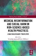 Medical Misinformation and Social Harm in Non-Science Based Health Practices