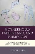 Motherhood, Fatherland, and Primo Levi