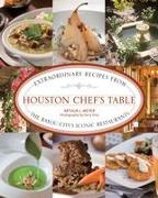 Houston Chef's Table: Extraordinary Recipes from the Bayou City's Iconic Restaurants