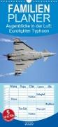 Augenblicke in der Luft: Eurofighter Typhoon - Familienplaner hoch (Wandkalender 2020 , 21 cm x 45 cm, hoch)