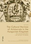 The Cultural Horizon of Aristocrats in the Hungarian Kingdom