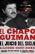 El Chapo Guzmán: El Juicio del Siglo. / El Chapo Guzmán: The Trial of the Century