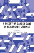 A Theory of Cancer Care in Healthcare Settings