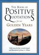 The Book of Positive Quotations for Our Golden Years