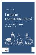 Liturgie - ein offenes Haus?